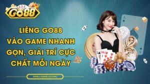 Liêng GO88 - Vào Game Nhanh Gọn, Giải Trí Cực Chất Mỗi Ngày