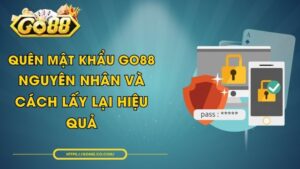 Quên Mật Khẩu GO88 - Nguyên Nhân Và Cách Lấy Lại Hiệu Quả